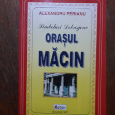 Orasul Macin, monografie - Alexandru Perianu / R4P2F
