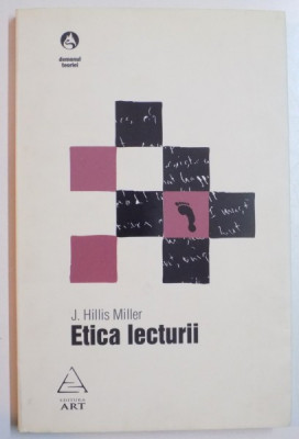 ETICA LECTURII , KANT , DE MAN , ELIOT , TROLLOPE , JAMES SI BENJAMIN de J. HILLIS MILLER , 2007 foto