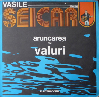 Vasile Seicaru &amp;lrm;- Aruncarea in valuri (1983 - Electrecord - LP / VG) foto