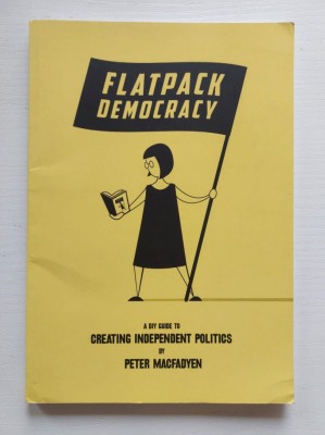 Peter Macfadyen - Flatpack Democracy , Creating Independent Politics Frome UK foto