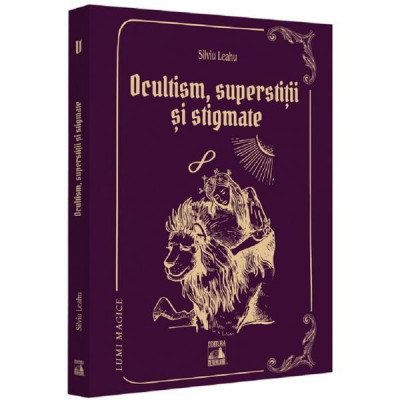 Ocultism, superstitii si stigmate. Lumi magice V - Silviu Leahu foto