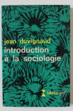 INTRODUCTION A LA SOCIOLOGIE par JEAN DUVIGNAUD , 1966