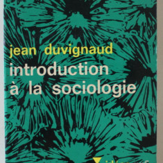 INTRODUCTION A LA SOCIOLOGIE par JEAN DUVIGNAUD , 1966