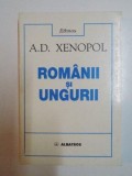 ROMANII SI UNGURII de A.D. XENOPOL , 1999 * PREZINTA SUBLINIERI