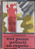 Carte Voi Pune Actorii Sa Repete, K. Kwasniewski, Editura Univers, 1972, Romana, 106 Pagini, Colectia Enigma, Stare Buna