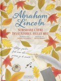 Scrisoare catre invatatorul fiului meu - Abraham Lincoln - Editura Signatura