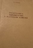 INGRASAREA SUPLIMENTARA A PLANTELOR AGRICOLE - N.S.ADVONIN - 1955
