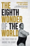The Eighth Wonder of the World: The True Story of Andr