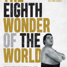 The Eighth Wonder of the World: The True Story of Andr