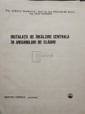 Achile Petrescu - Instalații de &icirc;ncălzire centrală &icirc;n ansambluri de clădiri (editia 1972)