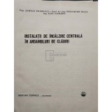 Achile Petrescu - Instalatii de incalzire centrala in ansambluri de cladiri (Editia: 1972)