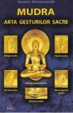 Mudra. Arta gesturilor sacre - Swami Atmananda