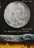 Geologia in Prezent si Viitor, Nestor Lupei, Editura Tehnica, 1975, 250 pagini, Coperta Cartonata, Stiinte Exacte