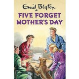 Five Forget Mother&#039;s Day (Enid Blyton for Grown Ups)