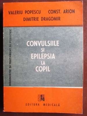 Convulsiile si epilepsia la copil-Valeriu Popescu, Const. Arion, Dimitrie Dragomir foto