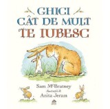 Ghici cat de mult te iubesc - Cartea copiilor
