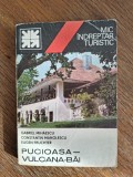 Pucioasa - Vulcana Bai - Mic indreptar turistic, 1981 / R2P5F