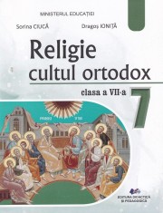 Religie. Cultul Ortodox, Clasa 7, Manual, Sorina Ciuca, Dragos Ionita