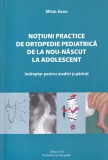 Mihai Jianu - Notiuni practice de ortopedie pediatrica de la nou-nascut la