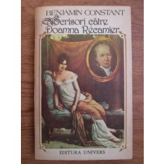 Benjamin Constant - Scrisori catre Doamna Recamier (1807-1830)