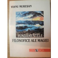 FUNDAMENTELE FILOSOFICE ALE MAGIEI de VIANU MURESAN , 2000