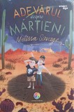 Adevarul despre Martieni - Melissa Savage, Corint Junior, 2019, Smart Age, 336 pagini, Coperta Necartonata