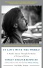 In Love with the World: A Monk&#039;s Journey Through the Bardos of Living and Dying
