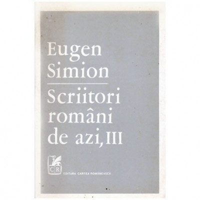 Eugen Simion - Scriitori romani de azi vol.III - 100112 foto