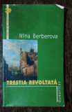 TRESTIA REVOLTATA - NINA BERBEROVA