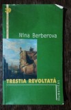 TRESTIA REVOLTATA - NINA BERBEROVA, Humanitas