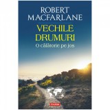 Cumpara ieftin Vechile drumuri. O calatorie pe jos, Robert Macfarlane, Polirom