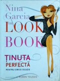 Cumpara ieftin Nina Garcia - The Look Book. Ghid Complet Moda &amp; Stil Femei: Tinuta Perfecta Orice Ocazie. Sfaturi Garderoba, Imbracaminte, Accesorii. Carte Litera.