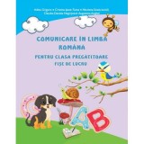 Comunicare in limba romana pentru clasa pregatitoare. Fise de lucru - Adina Grigore