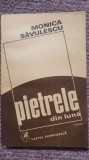 Pietrele din luna, Monica Savulescu, Ed Cartea Romaneasca 1984, 230 pagini