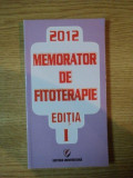 MEMORATOR DE FITOTERAPIE , EDITIA INTAI de DUMITRU DOBRESCU , 2012