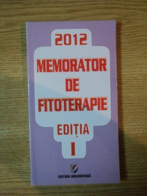 MEMORATOR DE FITOTERAPIE , EDITIA INTAI de DUMITRU DOBRESCU , 2012 foto