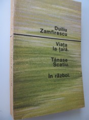 Viata la tara Tanase Scatiu In razboi - Duiliu Zamfirescu foto