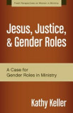 Jesus, Justice, &amp; Gender Roles: A Case for Gender Roles in Ministry