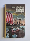 Vikingii &ndash; Aut. Frans G. Bengtsson, Trad. Const. A. G&acirc;dei, Ed. Dacia, 1974