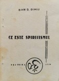 Ce Este Spiritismul - Dan D. Dimiu , A1176