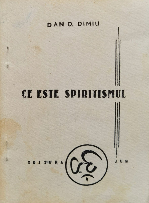 Ce Este Spiritismul - Dan D. Dimiu ,560323