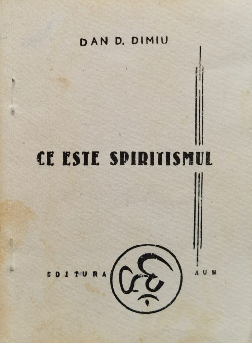 Ce Este Spiritismul - Dan D. Dimiu ,560323