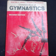 COMPLETE BOOK OF GYMNASTICS - NEWTON C. LOKEN (CARTE IN LIMBA ENGLEZA)