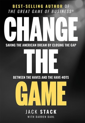 Change the Game: Saving the American Dream by Closing the Gap Between the Haves and the Have-Nots foto