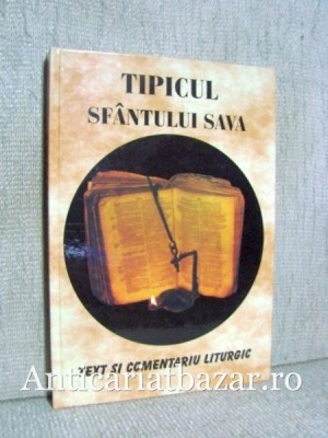 Tipicul Sfantului Sava - Text si comentariu liturgic, Vol. I - Monahul Petru Pruteanu foto