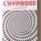 Les Fabuleux Pouvoirs de L&#039;HYPNOSE, un film de Thierry Berrot et Pierre Gaudry. DVD nou, in tipla