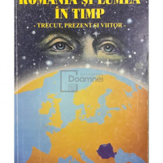 Ioan Istrate - România și lumea în timp. Trecut, prezent și viitor (editia 1999)