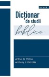 Dictionar de studii biblice - Arthur G. Patzia, Anthony J. Petrotta