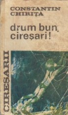 Constantin Chirita - Drum bun, cire?ari ! foto