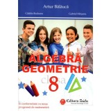 Algebra. Geometrie clasa a 8-a + Brosura. Rezultate. Indicatii. Solutii. Comentarii - Artur Balauca